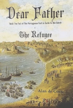 Dear Father 1640 : The Fall of the Portuguese Fort in Galle to the Dutch