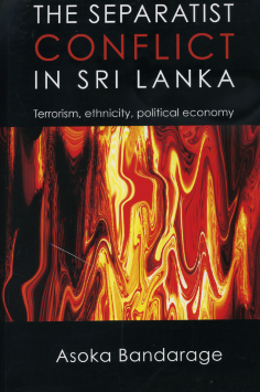 Separatist Conflict in Sri Lanka : Terrorism, Ethnicity, Political Economy