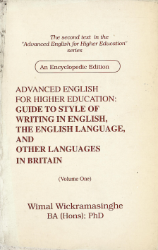 Advanced English for Higher Education Guide to Style of Writing in English, the English Language, and Other Languages in Britain, Volume One