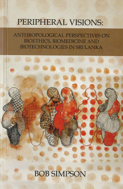 Peripheral Visions: Anthropological Perspectives on Biotechnologies in Sri Lanka